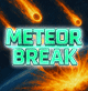 METEOR BREAK